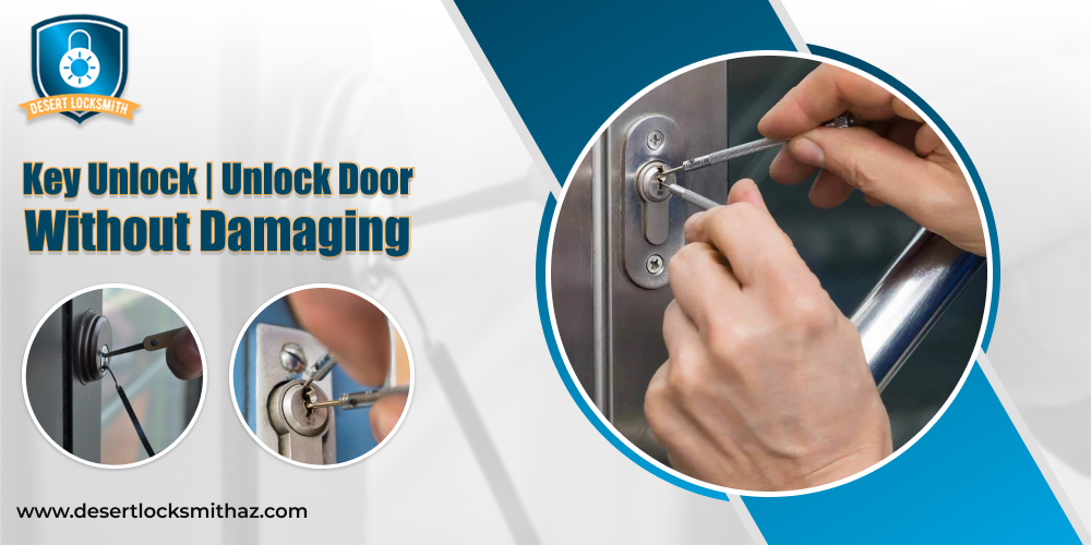 key-unlock-unlock-door-without-damaging-desert-locksmith